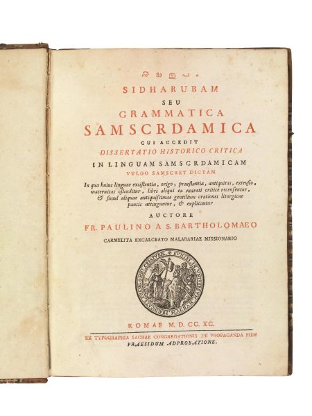 (Sanscrito) Paulinus a Sancto Bartholomaeo [Johannes Philippus Werdin or Wesdin]. Sidharubam seu Grammatica Samscrdamica. Siddar&#363;pam. Cui accedit Dissertatio historico-critica in linguam Samscrdamicam. Romae, ex typographia Sacrae Congregationis de Propaganda Fide, 1790. In 4to (242 x 180 mm). 188 pp. (Le 4 pagine che SBN riporta in fine sono in questo esemplare correttamente rilegate tra le pp. 80-81). Frontespizio in rosso e nero con marca tipografica. Mezzo vitellino coevo, dorso liscio con titolo e decorazioni in oro, tagli spruzzati. Tracce d&rsquo;uso alla legatura, per il resto buona copia. [CON:] (Sanscrito) FRANK, Othmar. Chrestomathia Sanskrita. Monachii, Typographice ac lithographice opera et sumtibus propriis, 1820-1821. In 4to (240 x 188 mm) in 2 parti: xii [6] 194 pp. e [vi] 148 pp. Frontespizio inciso e 4 carte di tavole ripiegate. Stampa litografica. Mezzo vitellino coevo. Legatura danneggiata.