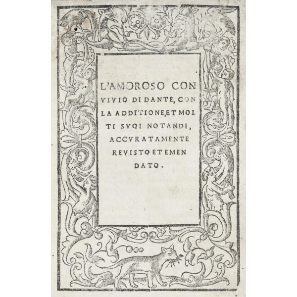 Dante. L’amoroso convivio. Venezia, Sessa, 1531.