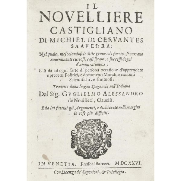 Cervantes Saavedra, Miguel. Il novelliere castigliano. Venezia, Barezzi, 1626.