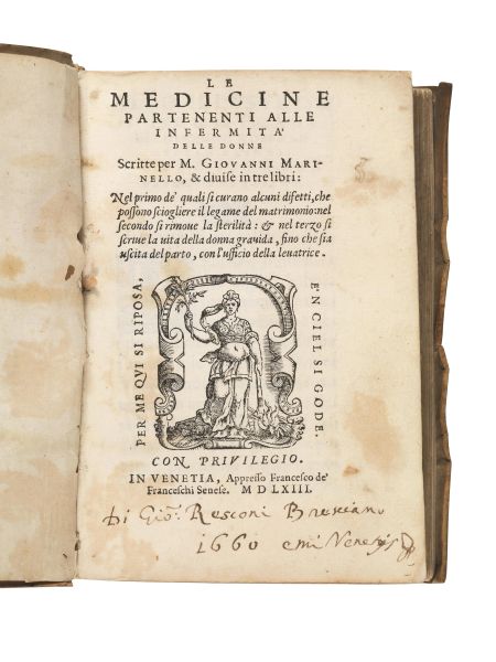      (Donne - Ostetricia - Ginecologia - Farmacologia - Medicina)   MARINELLI, Giovanni.   Le medicine partenenti alle infermit&agrave; delle donne scritte per M. Giouanni Marinello, &amp; diuise in tre libri: nel primo de&rsquo; quali si curano alcuni difetti, che possono sciogliere il legame del matrimonio: nel secondo si rimoue la sterilit&agrave;: et nel terzo si scriue la uita della donna grauida, fino che sia uscita del parto, con l&rsquo;ufficio della leuatrice.   In Venetia, Francesco de' Franceschi Senese, 1563. (In Venetia, per Giouanni Bonadio, 1563). 