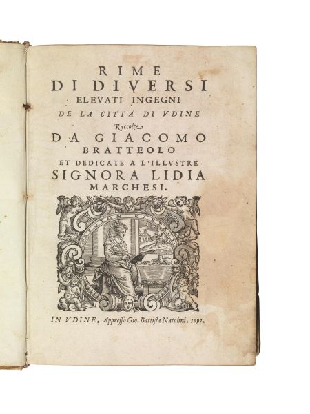 (Udine) BRATTEOLO Giacomo. Rime di diversi elevati ingegni de la citt&agrave; di Udine. In Udine, appresso Gio. Battista Natolini, 1597.