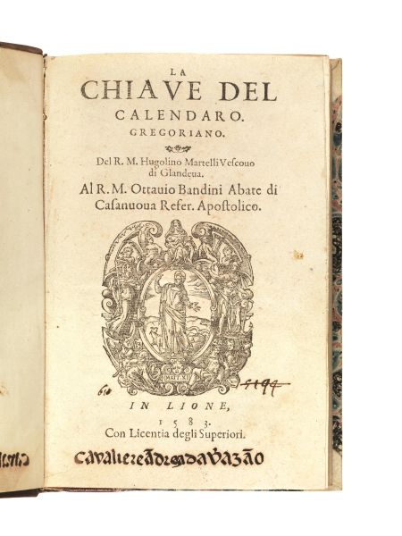      MARTELLI, Ugolino.   La chiaue del calendaro gregoriano. Del R.M. Hugolino Martelli vescouo di Glandeua.   In Lione, [Fran&ccedil;ois Conrard], 1583  .  