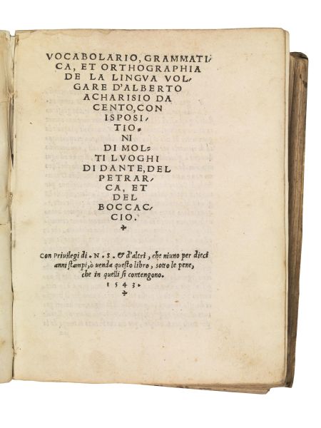 (Prime edizioni) ACCARISI, Alberto. Vocabolario, grammatica, et orthographia de la lingua volgare. (Stampato in Cento in casa de l&rsquo;auttore), 1543.