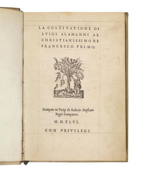 (Agraria) ALAMANNI, Luigi. La coltivatione. Stampato in Parigi, da Ruberto Stephano regio stampatore, 1546.