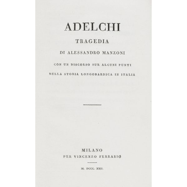 Manzoni, Alessandro. Adelchi. Con un discorso su alcuni punti della storia longobardica in Italia. Milano, Ferrario, 1822.