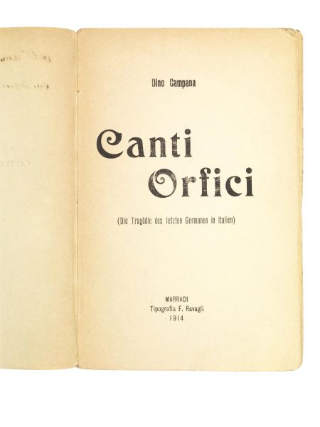 CAMPANA, Dino. Canti Orfici. (Die Trag&ouml;die des letzten Germanen in Italien). Marradi, Tipografia F. Ravagli, 1914.