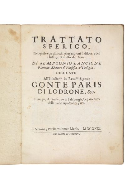 (Maree - Astrologia) LANCIONE, Sempronio. Trattato sferico, nel quale con dimostrative ragioni si discorre del flusso e riflusso del mare. In Verona, Per B. Merlo, 1629.