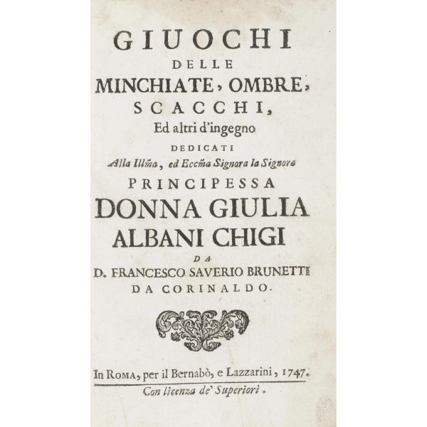 Brunetti, Francesco Saverio. Giuochi delle minchiate, ombre, scacchi ed altri d’ingegno. Roma, Bernabò e Lazzarini, 1747.