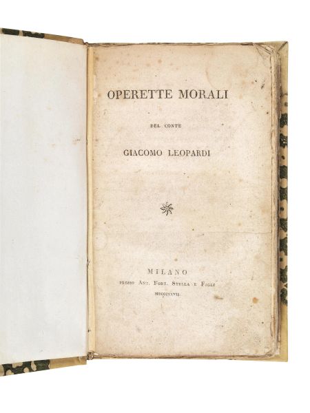 LEOPARDI, Giacomo. Operette morali. Milano, presso Ant. Fort. Stella e figli, 1827.