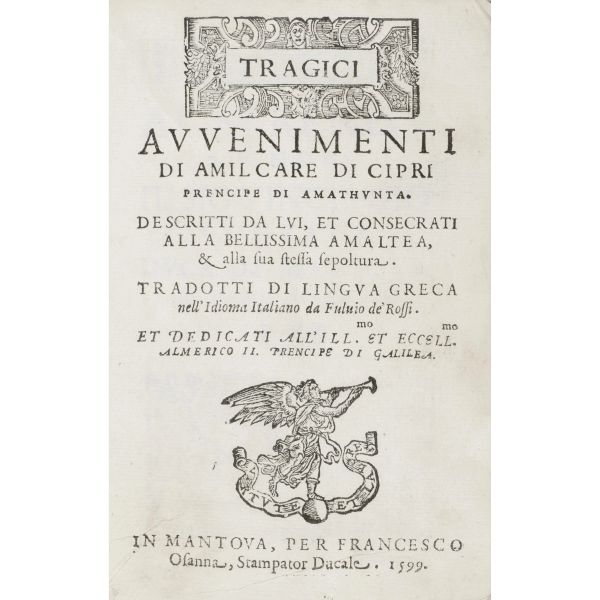 De Rossi, Fulvio. Tragici avvenimenti di Amilcare di Cipri prencipe di Amatunta. Mantova, Osanna, 1599.