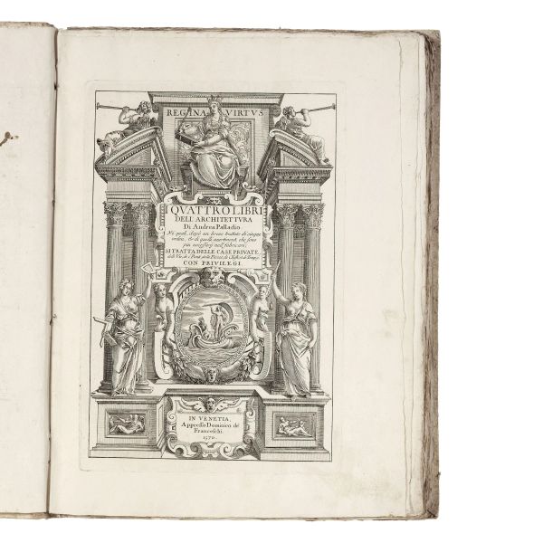 Andrea Palladio - (Architettura - Illustrati 500)   PALLADIO, Andrea.   I quattro libri dell&rsquo;architettura  . In Venetia, appresso Dominico de&rsquo; Franceschi, 1570     [ma circa 1768].