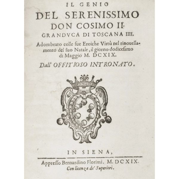 Bellanti Lucarini, Alcibiade. Il Genio del Serenissimo Don Cosimo II, Granduca Di Toscana. Siena, Florimi, 1619.