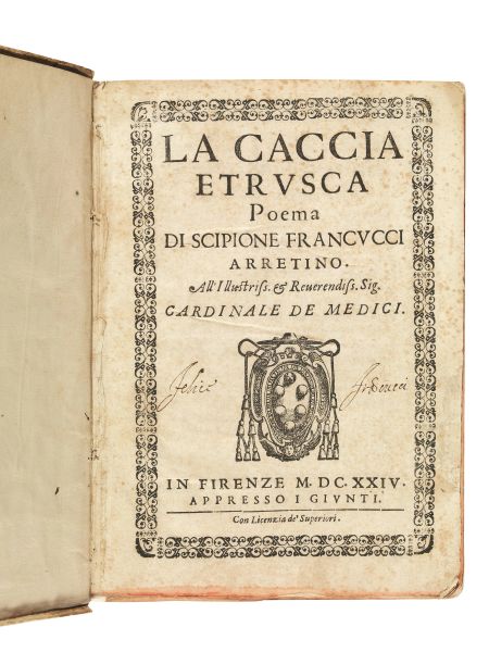      (Caccia - Medici)   FRANCUCCI, Scipione.   La caccia etrusca Poema di Scipione Francucci arretino.   In Firenze, appresso i Giunti, 1624. 