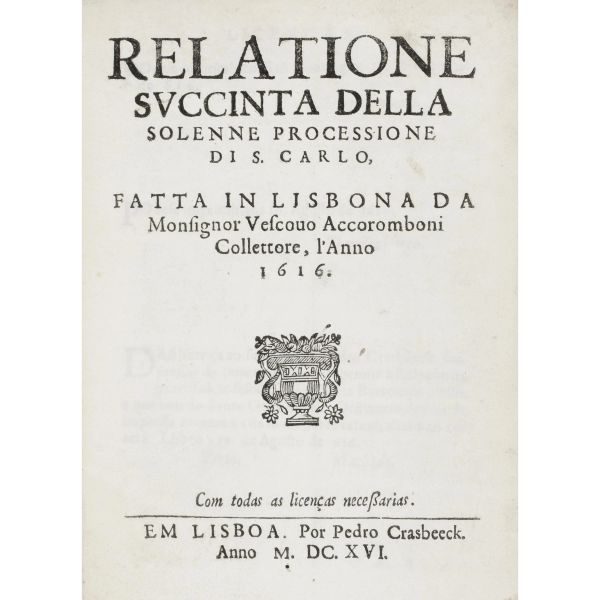 Accoramboni, Ottavio. Relatione succinta della solenne processione di S. Carlo fatta in Lisbona. Lisbona, Crasbeeck, 1616.