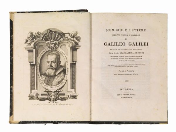   (Scienza) GALILEI, Galileo. Memorie e lettere inedite finora o disperse di Galileo Galilei ordinate ed illustrate con annotazioni dal cav. Giambatista Venturi. Parte prima [-seconda]. Modena, G. Vincenzi, 1818-1821.