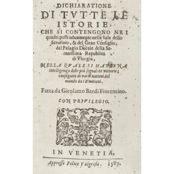 Bardi, Girolamo. Dichiaratione di tutte le istorie, che si contengono nei quadri posti nuovamente nelle Sale dello Scrutinio, e del Gran Consiglio, del Palagio Ducale della Serenissima Republica di Vinegia. Venezia, Valgrisi, 1587-[1601].