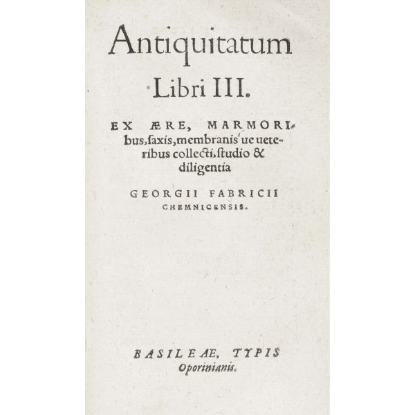 Fabricius, Georg. Roma Antiquitatum libri duo. Legato con Antiquitatum libri III. Legato con Itinerum Lib I. Basilea, Oporinus, 1587. 