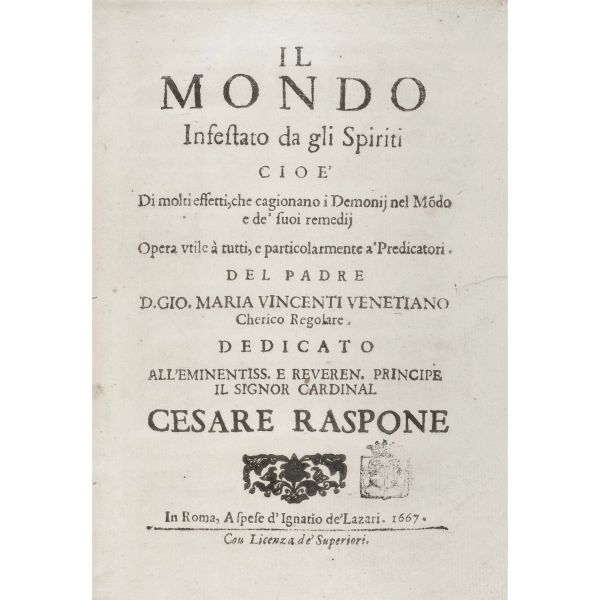 Vincenti, Giovanni Maria. Il mondo infestato dagli spiriti cioè di molti effetti che cagionano i Demonij nel mondo e de’ suoi rimedi. Roma, de’ Lazzari, 1667.