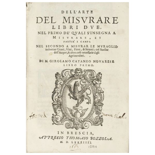 Cataneo, Girolamo. Dell'arte del misurare libri due, nel primo de' quali s'insegna a misurare et partir i campi. Nel secondo a misurar le muraglie, imbottar grani, vini. Brescia, Bozzola, 1584. Legato con Avvertimenti et essamini intorno a quelle cose che richiedono a un perfetto bombardiero, così circa all'artiglieria, como anco a fuochi arteficiati. Venezia, Salicato, 1580.