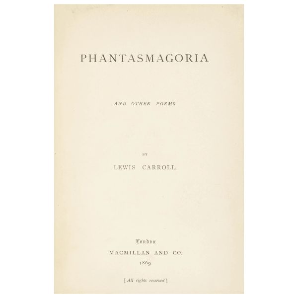 Carroll, Lewis. Phantasmagoria and other poems. Londra, Macmillan and Co., 1869.