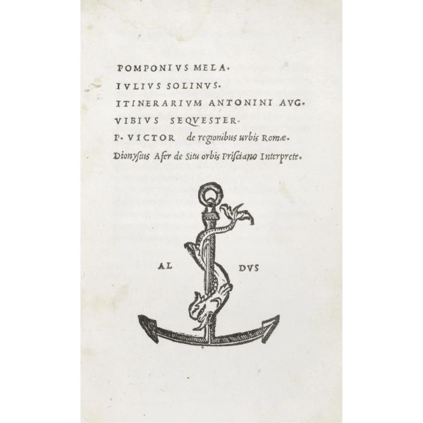 Mela, Pomponio e altri. Pomponius Mela. Iulius Solinus. Itinerarium Antonini Aug. Vibius Sequester.  P. Victor de regionibus urbis Romae.  Dionysiu Afer de Situ orbis Prisciano interprete. Venezia, eredi di Aldo, 1518.