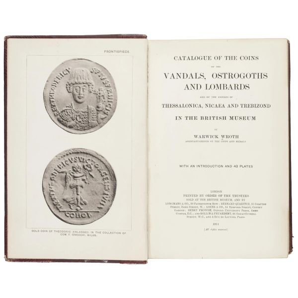 



Wroth, W. - Catalogue of the Coins of the Vandals, Ostrogoths and Lombards and the Empires of Thessalonica, Nicaea and Trebizond in the British Museum - London, 1911