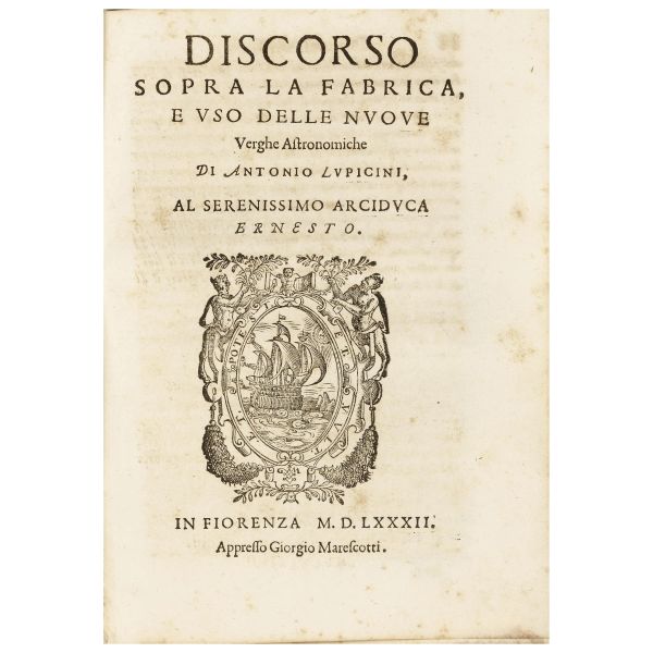 Lupicini, Antonio. Discorso sopra la fabrica, e uso delle nuove verghe astronomiche. Firenze, Marescotti, 1582.