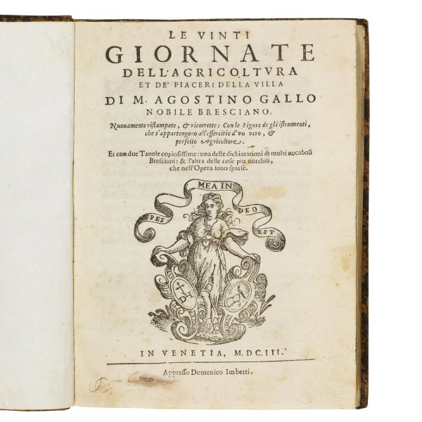 (Agricoltura - Apicultura - Caccia - Vino)   GALLO, Agostino.   Le vinti giornate dell&rsquo;agricoltura et de&rsquo; piaceri della villa.   In Venetia, appresso Domenico Imberti, 1603.