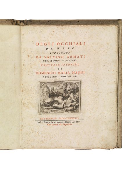 (Occhiali) MANNI, Domenico Maria. Degli occhiali da naso inventati da Salvino Armati gentiluomo fiorentino trattato istorico di Domenico Maria Manni accademico fiorentino. In Firenze, nella stamperia d&rsquo;Anton-Maria Albizzini, 1738.