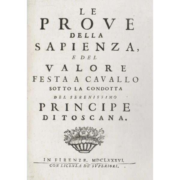 [Segni, Alessandro]. Le prove della sapienza, e del valore festa a cavallo. Firenze, 1686.