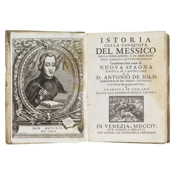 (Messico - Illustrati 700)   SOLIS Y RIVADENEYRA, Antonio.   Istoria della conquista del Messico della popolazione, e de&rsquo; progressi nell'America settentrionale.   In Venezia, per Andrea Poletti, 1704.