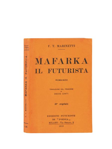 (Futurismo) MARINETTI, Filippo Tommaso. Mafarka il futurista. Romanzo. Traduzione dal francese di Decio Cinti. Milano, Edizioni futuriste di &ldquo;Poesia&rdquo;, 1910.