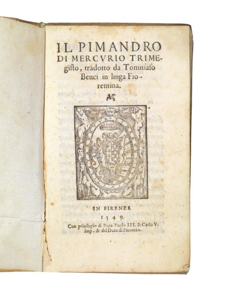 HERMES TRISMEGISTUS. Il Pimandro di Mercurio Trimegisto, tradotto da Tommaso Benci in linga [sic] Fiorentina. In Firenze, [Lorenzo Torrentino], 1549.