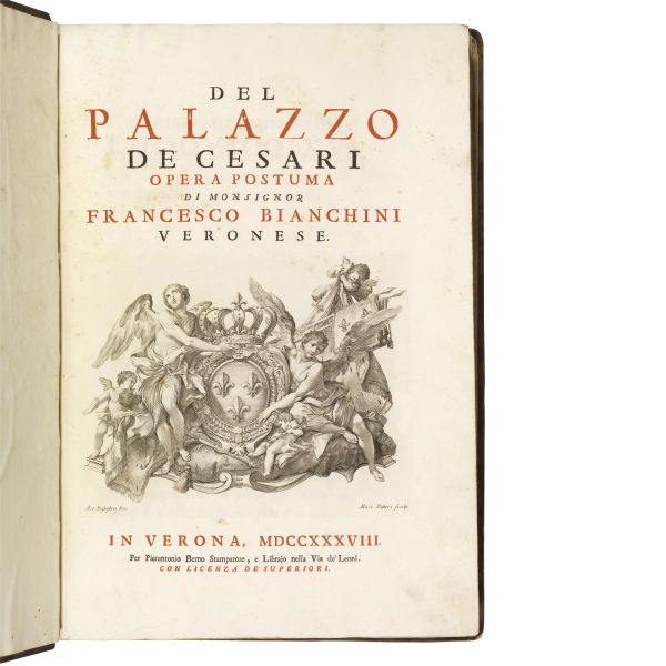 (Roma - Rovine - Illustrati 700)   BIANCHINI, Francesco.   Del Palazzo de&rsquo; Cesari opera postuma di Monsignor Francesco Bianchini Veronese.   In Verona, per Pierantonio Berno, 1738.