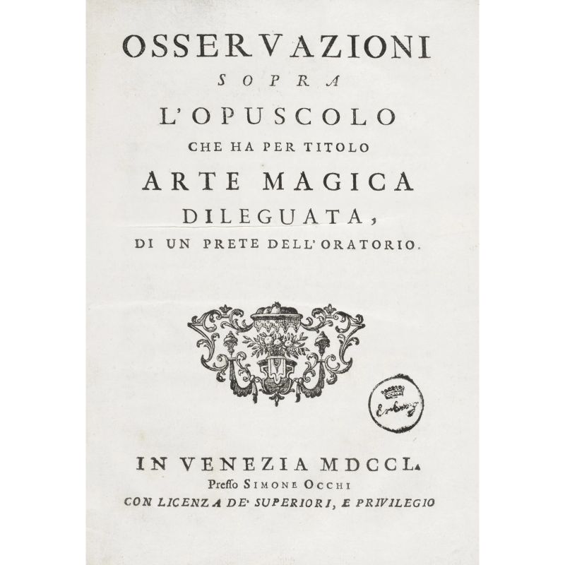 [Lugiato, Andrea]. Osservazioni sopra l’opuscolo che ha per titolo arte magica dileguata di un prete dell’oratorio. Venezia, Occhi, 1750.  - Asta LIBRI, MANOSCRITTI, AUTOGRAFI E STAMPE - Pandolfini Casa d'Aste