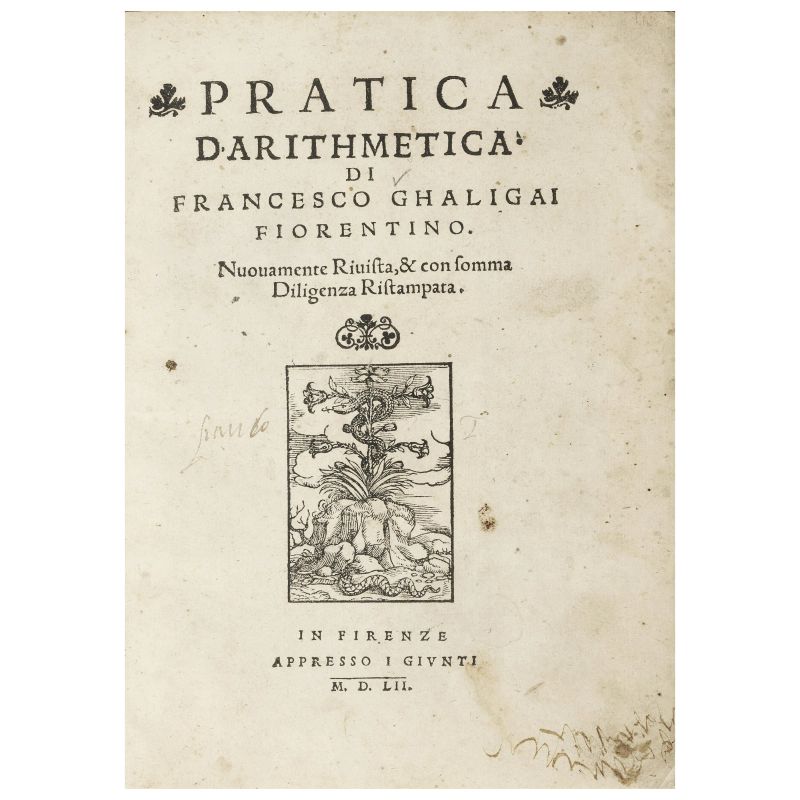 Galigai, Francesco. Pratica d'arithmetica. Firenze, Giunti, 1552.  - Asta LIBRI, MANOSCRITTI, AUTOGRAFI E STAMPE - Pandolfini Casa d'Aste