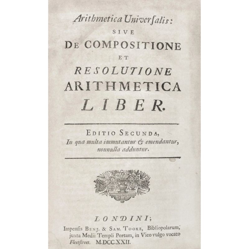 Newton, Isaac. Arithmetica Universalis: sive de compositione et resolutione arithmetica liber. Londra, Tooke, 1722.  - Asta LIBRI, MANOSCRITTI, AUTOGRAFI E STAMPE - Pandolfini Casa d'Aste