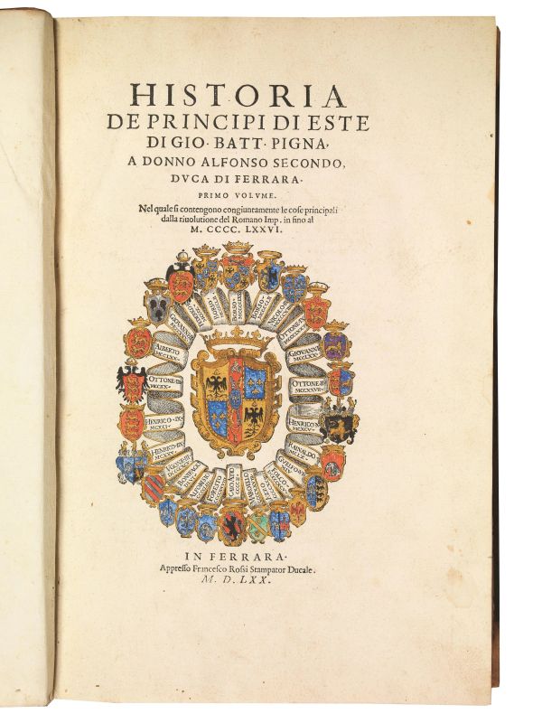 (Ferrara - Este - Araldica) PIGNA, Giovanni Battista. Historia de principi di Este. In Ferrara, appresso Francesco Rossi stampator ducale, 1570.  - Auction Arcade | Books, Silver, Porcelain and Majolica, Coins - Pandolfini Casa d'Aste