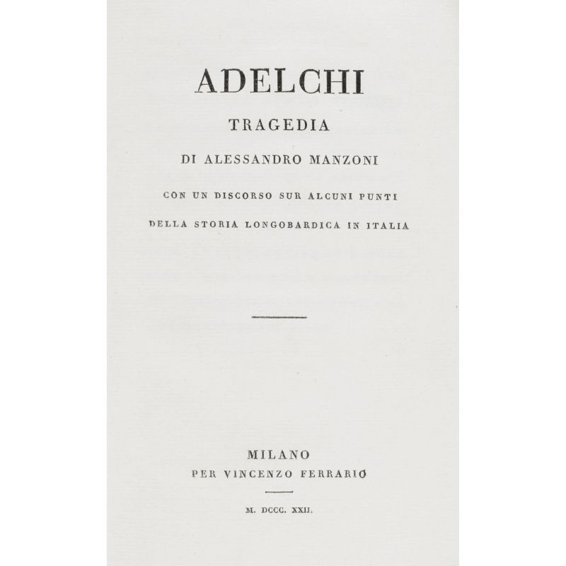 Manzoni, Alessandro. Adelchi. Con un discorso su alcuni punti della storia longobardica in Italia. Milano, Ferrario, 1822.  - Asta LIBRI, MANOSCRITTI, AUTOGRAFI E STAMPE - Pandolfini Casa d'Aste