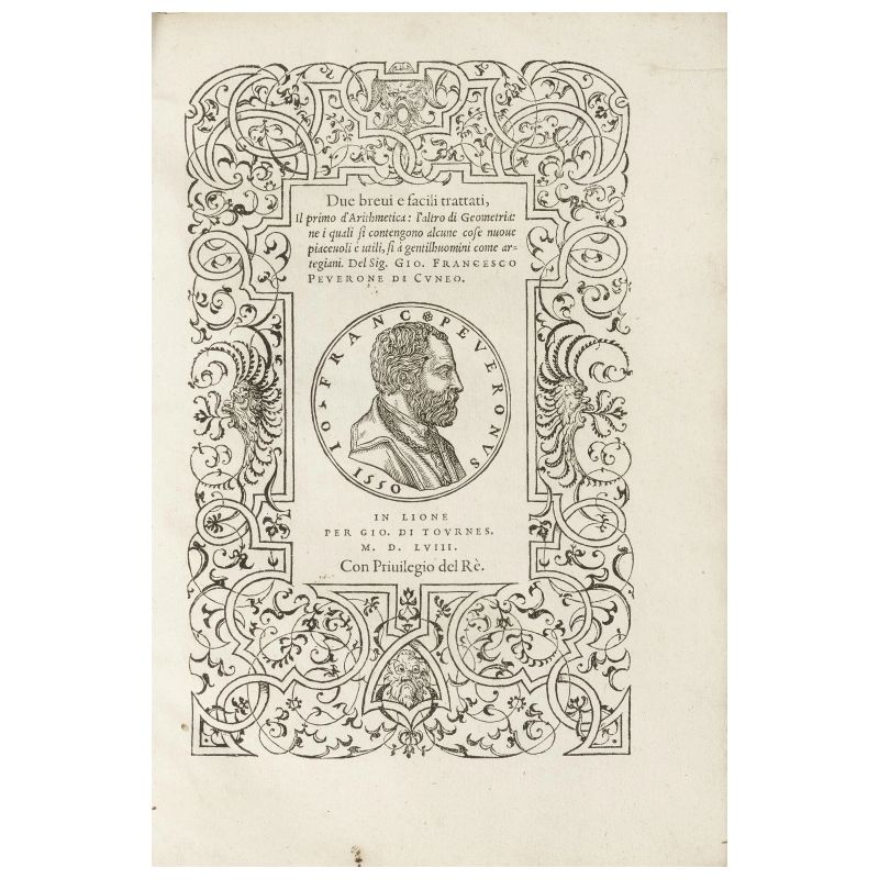 Peverone, Giovanni Francesco. Due brevi e facili trattati, il primo d'arithmetica; l'altro di geometria. Lione, de Tournes, 1558.  - Asta LIBRI, MANOSCRITTI, AUTOGRAFI E STAMPE - Pandolfini Casa d'Aste