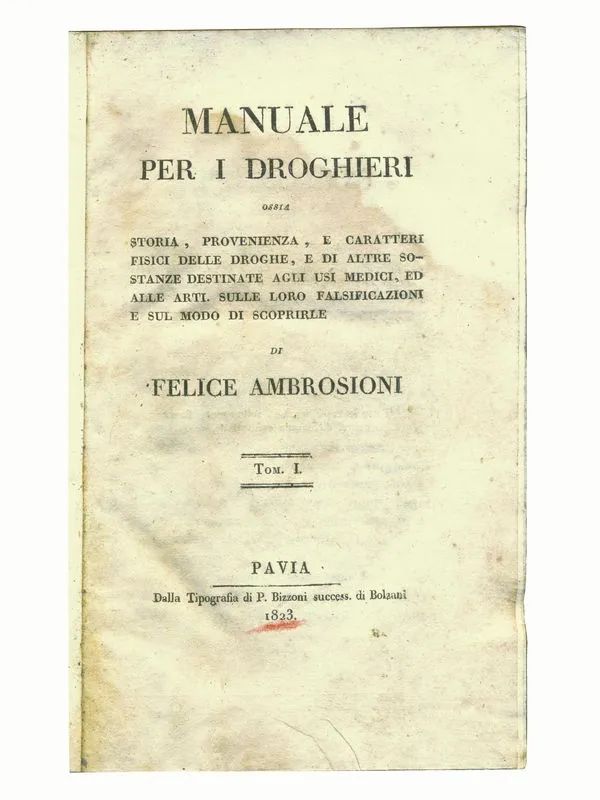 (Farmacopea&nbsp; Chimica) AMBROSIONI, Felice. Manuale per i droghieri ossia&nbsp;&nbsp;&nbsp;  - Auction Old and Modern Master Prints and Drawings-Books - Pandolfini Casa d'Aste
