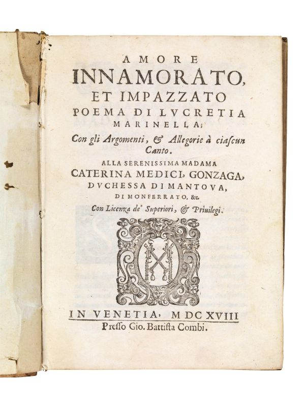 (Femminismo) MARINELLI, Lucrezia. Amore innamorato, et impazzato poema. In Venetia, presso Gio. Battista Combi, 1618.  - Auction ARCADE | Silver, books, porcelain and maiolica - Pandolfini Casa d'Aste