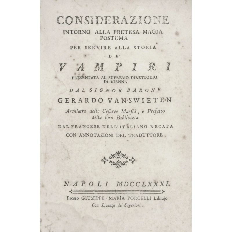 Van Swieten, Gerard. Considerazione intorno alla pretesa magia postuma per servire alla storia de’ vampiri. Napoli, Porcelli, 1781.  - Asta LIBRI, MANOSCRITTI, AUTOGRAFI E STAMPE - Pandolfini Casa d'Aste