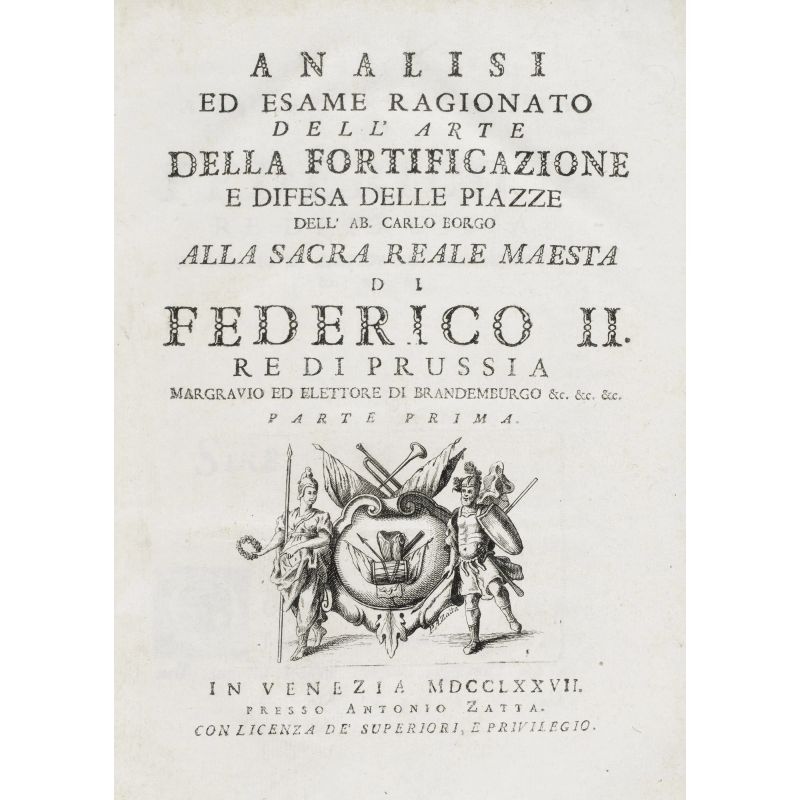 Borgo, Carlo. Analisi ed esame ragionato dell’arte della fortificazione e difesa delle piazze. Venezia, Zatta, 1777.  - Asta LIBRI, MANOSCRITTI, AUTOGRAFI E STAMPE - Pandolfini Casa d'Aste