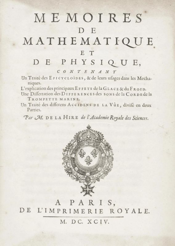 De La Hire, Philippe. Mémoires de mathematique et de physique. Parigi, Imprimerie Royale, 1694.  - Asta LIBRI, MANOSCRITTI, AUTOGRAFI E STAMPE - Pandolfini Casa d'Aste