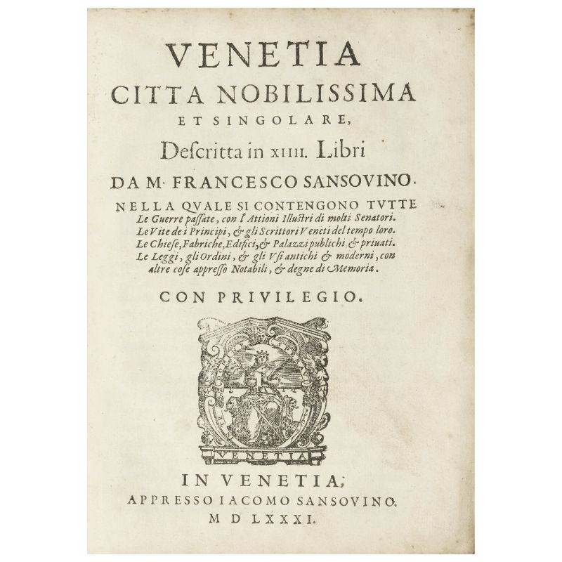 Sansovino, Francesco. Venetia città nobilissima et singolare. Venezia, Sansovino, 1581.  - Auction BOOKS, MANUSCRIPTS,  AUTOGRAPHS AND PRINTS - Pandolfini Casa d'Aste