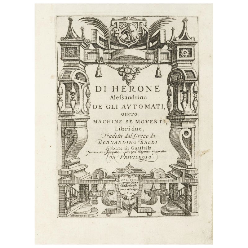 Erone d'Alessandria. De gli automati overo machine se moventi. Venezia, Bertoni, 1601.  - Asta LIBRI, MANOSCRITTI, AUTOGRAFI E STAMPE - Pandolfini Casa d'Aste