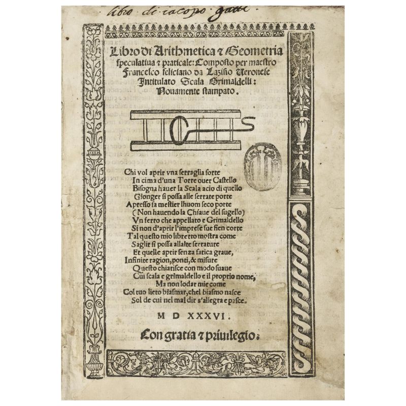 Feliciano, Francesco. Libro di arithmetica & geometria speculatiua et praticale... intitulato Scala grimaldelli. Venezia, Bindoni e Pasini, 1536.  - Asta LIBRI, MANOSCRITTI, AUTOGRAFI E STAMPE - Pandolfini Casa d'Aste