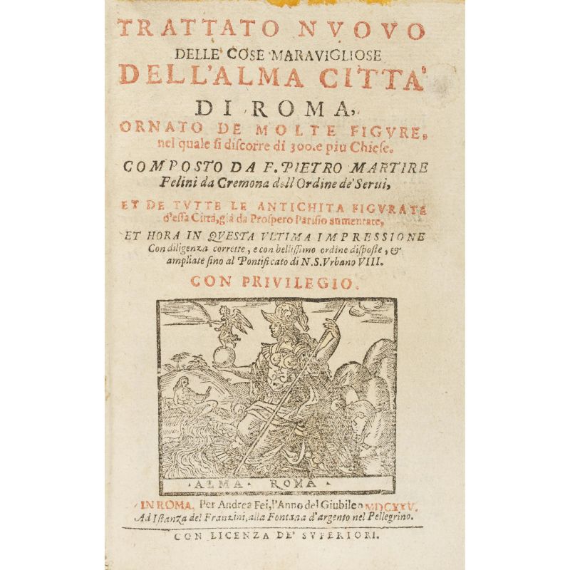 Felini, Pietro Martire. Trattato nuovo delle cose meravigliose dell'alma città di Roma. Roma, Fei, 1625.  - Asta LIBRI, MANOSCRITTI, AUTOGRAFI E STAMPE - Pandolfini Casa d'Aste