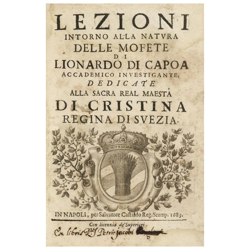 Di Capua, Leonardo. Lezioni intorno alla natura delle mofete. Napoli, Castaldo, 1683.  - Asta LIBRI, MANOSCRITTI, AUTOGRAFI E STAMPE - Pandolfini Casa d'Aste